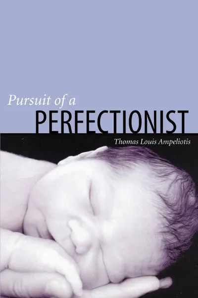 Обложка книги Pursuit of a Perfectionist, Thomas Louis Ampeliotis