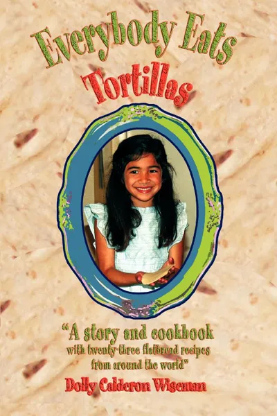 Обложка книги Everybody Eats Tortillas, Dolly Calderon Wiseman