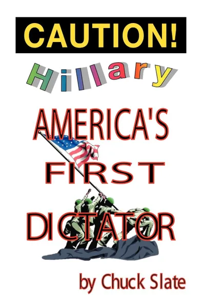 Обложка книги Hillary. America.s First Dictator, Chuck Slate