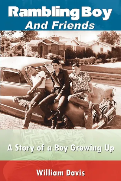 Обложка книги Rambling Boy and Friends. A Story of a Boy Growing Up, William Davis