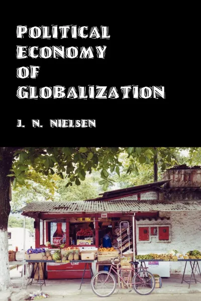 Обложка книги Political Economy of Globalization. One Hundred Theses on World Trade, J. N. Nielsen