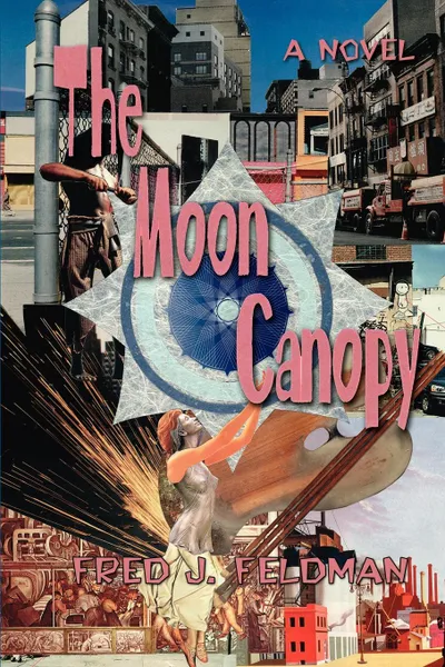 Обложка книги The Moon Canopy, Fred J Feldman