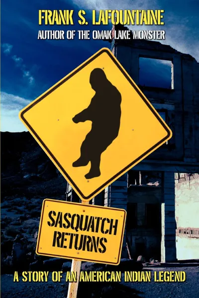 Обложка книги Sasquatch Returns. A Story of an American Indian Legend, Frank S LaFountaine