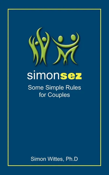 Обложка книги Simon Sez. Some Simple Rules for Couples, Simon Wittes Ph. D.