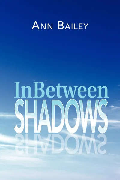 Обложка книги Inbetween Shadows, M. a. Monne, M. a. Monnè, Ann Bailey