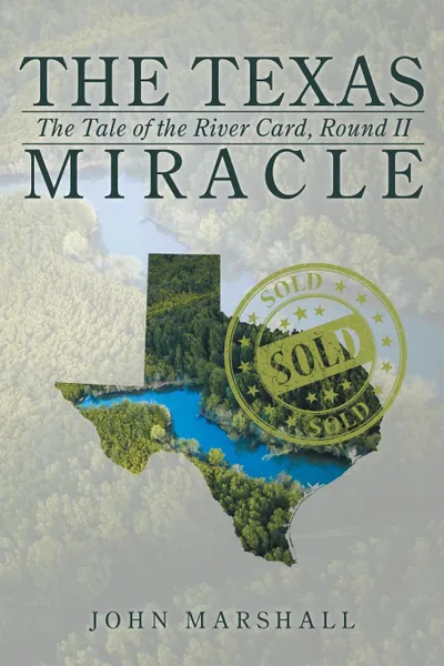 Обложка книги The Texas Miracle. The Tale of the River Card, Round II, John Marshall