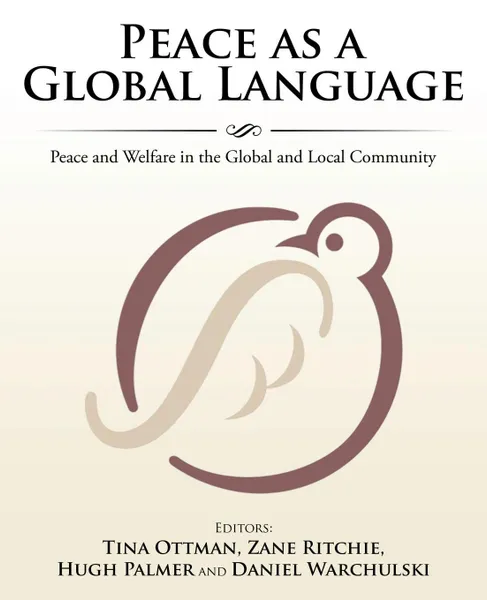 Обложка книги Peace as a Global Language. Peace and Welfare in the Global and Local Community, et al Hugh Palmer, Tina Ottman, Zane Ritchie