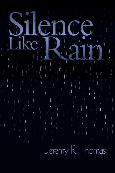 Обложка книги Silence Like Rain, Jeremy R. Thomas