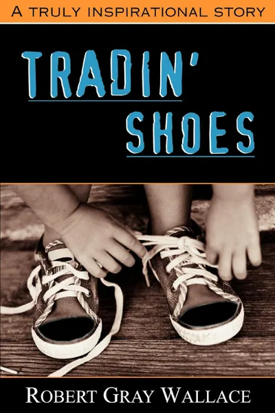 Обложка книги Tradin. Shoes, Robert Gray Wallace