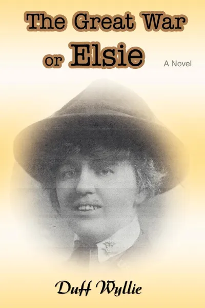 Обложка книги The Great War or Elsie, Duff Wyllie