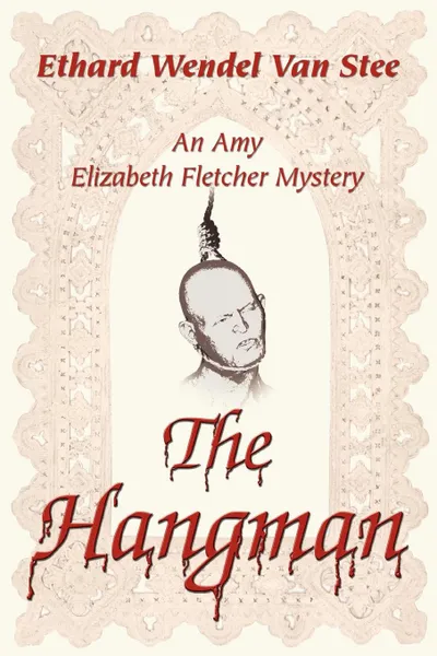 Обложка книги The Hangman. An Amy Elizabeth Fletcher Mystery, Ethard Wendel Van Stee