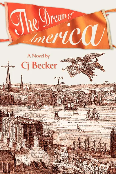 Обложка книги The Dream of America, Cj Becker