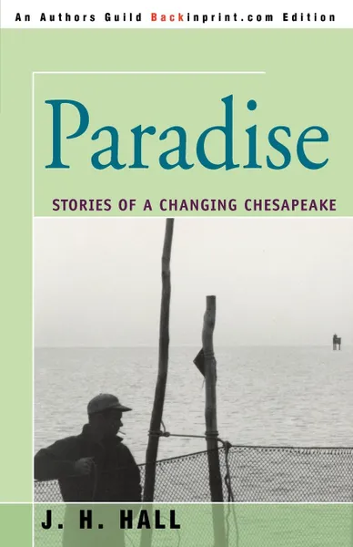 Обложка книги Paradise. Stories of a Changing Chesapeake, J H Hall