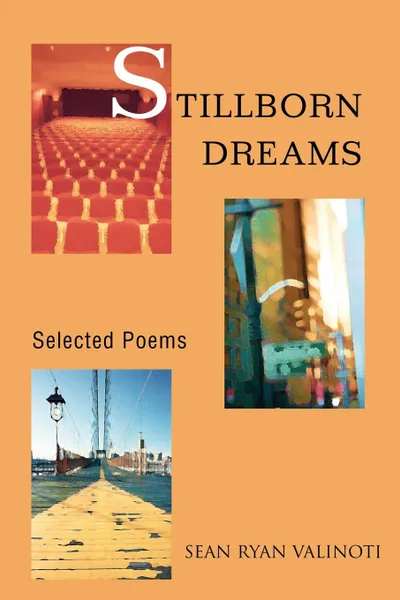 Обложка книги Stillborn Dreams. Selected Poems, Sean Ryan Valinoti