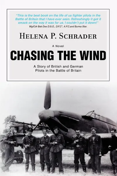 Обложка книги Chasing the Wind. A Story of British and German Pilots in the Battle of Britain, Helena P Schrader
