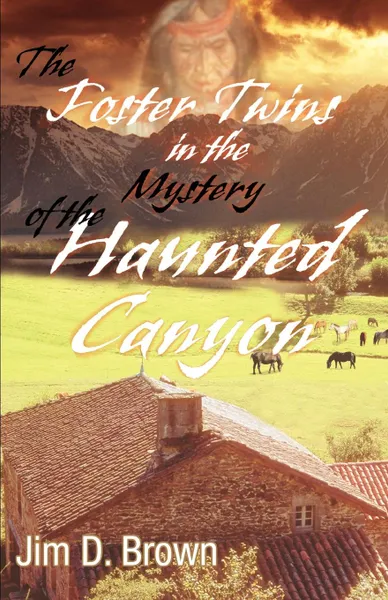 Обложка книги The Foster Twins in the Mystery of the Haunted Canyon, Jim D. Brown