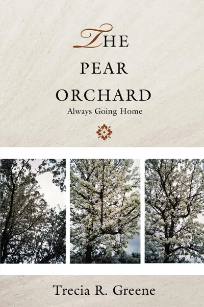 Обложка книги The Pear Orchard. Always Going Home, Trecia R. Greene