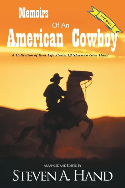 Обложка книги Memoirs of an American Cowboy. A Collection of Real Life Stories of Sherman Glen Hand, Sherman Hand