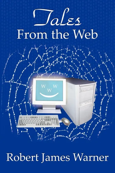 Обложка книги Tales From the Web, Robert James Warner