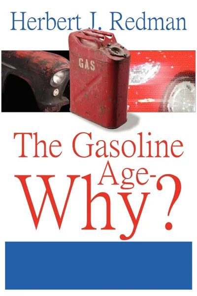 Обложка книги The Gasoline Age-Why., Herbert J. Redman