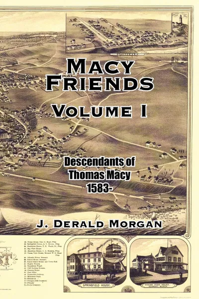 Обложка книги Macy Friends Volume I. Descendants of Thomas Macy 1583-, J. Derald Morgan