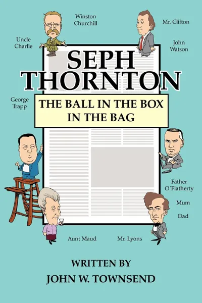 Обложка книги Seph Thornton. The Ball in the Box in the Bag, John W. Townsend