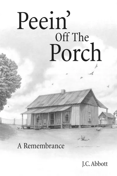 Обложка книги Peein. Off the Porch. A Remembrance, J. C. Abbott