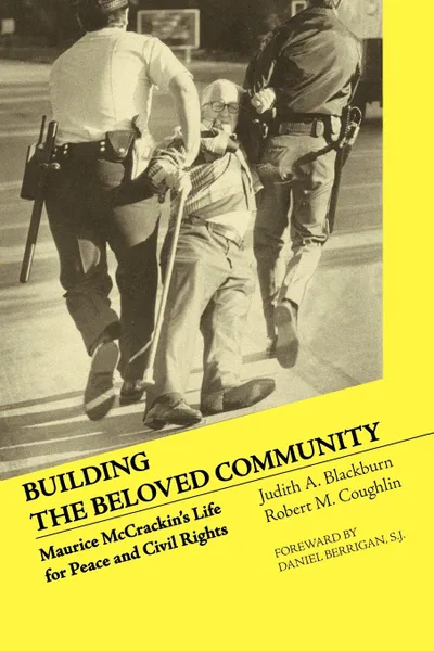 Обложка книги Building the Beloved Community. Maurice McCrackin.s Life for Peace and Civil Rights, Judith A. Blackburn, Robert M. Coughlin