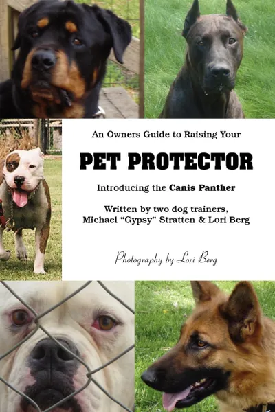 Обложка книги An Owner.s Guide to Raising Your Pet Protector, Lori Berg, Lori Berg and Michael ''Gypsy'' Stratten