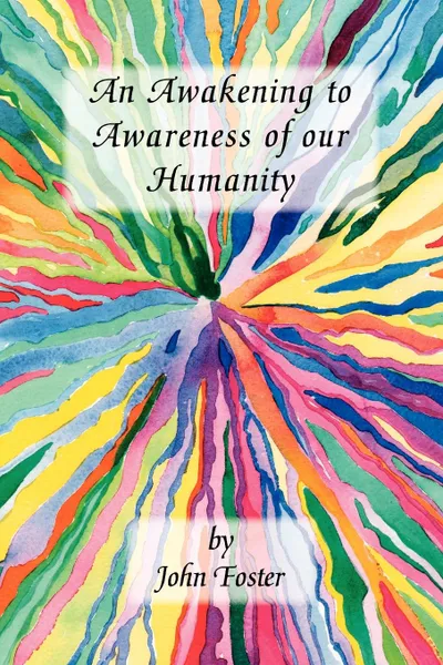 Обложка книги An Awakening to Awareness of Our Humanity, John Foster