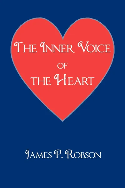 Обложка книги The Inner Voice of the Heart, James P. Robson