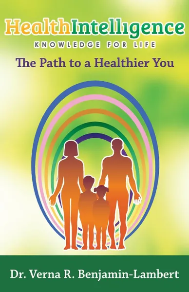 Обложка книги Health Intelligence. The Path to a Healthier You, Verna R. Benjamin-Lambert, Dr Verna R. Benjamin-Lambert