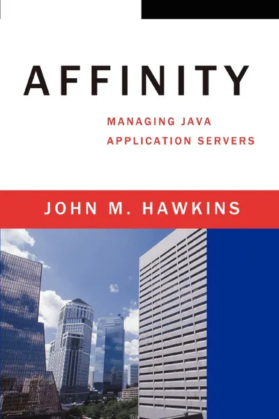 Обложка книги Affinity. Managing Java Application Servers, John M. Hawkins