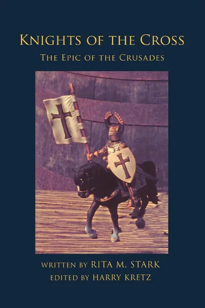 Обложка книги Knights of the Cross. The Epic of the Crusades, Rita M Stark