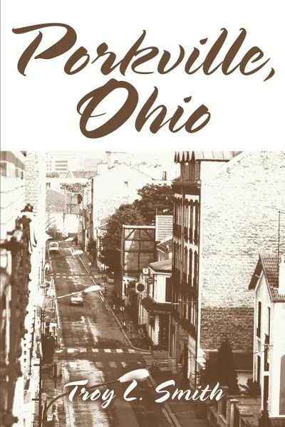 Обложка книги Porkville, Ohio, Troy L. Smith