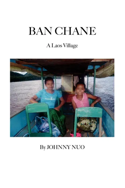 Обложка книги Ban Chane. A Laos Village, Johnny Nuo