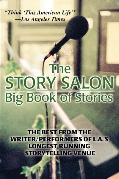 Обложка книги The Story Salon Big Book of Stories. The Best from L.A..s Longest Running Storytelling Venue, Joseph Dougherty