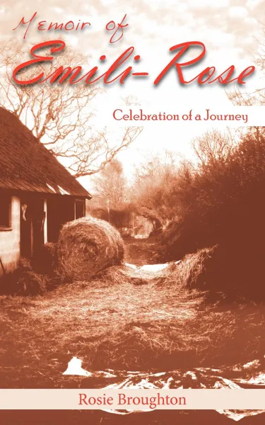 Обложка книги Memoir of Emili-Rose. Celebration of a Journey, Rosie Broughton