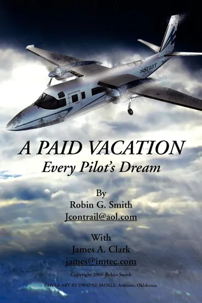 Обложка книги A Paid Vacation. Every Pilot.s Dream, Robin G. Smith, James A. Clark