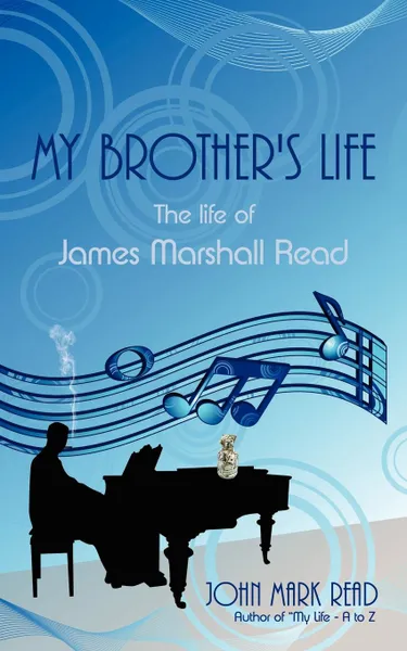 Обложка книги My Brother.s Life. The Life of James Marshall Read, John Mark Read