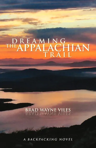 Обложка книги Dreaming the Appalachian Trail, Brad Wayne Viles