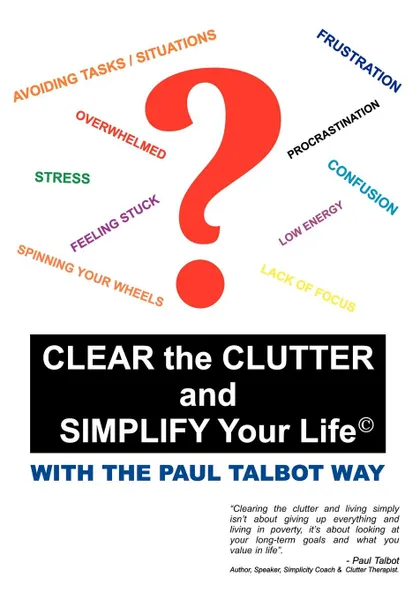 Обложка книги Clear the Clutter and Simplify Your Life. With the Paul Talbot Way, Paul Talbot