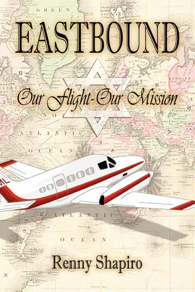 Обложка книги EASTBOUND. Our Flight - Our Mission, Renny Shapiro