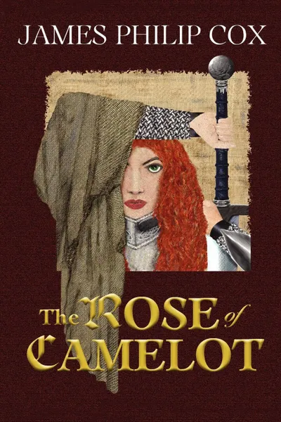 Обложка книги The Rose of Camelot, James Philip Cox