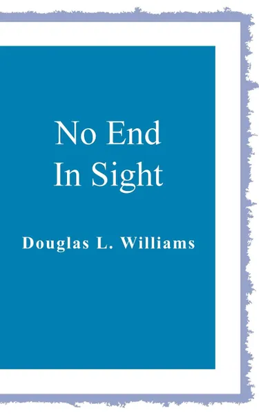 Обложка книги No End In Sight, Douglas L. Williams