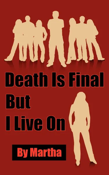 Обложка книги Death Is Final But I Live On, Martha