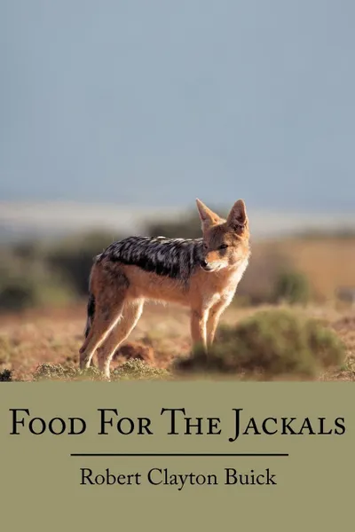 Обложка книги Food for the Jackals, Robert Clayton Buick