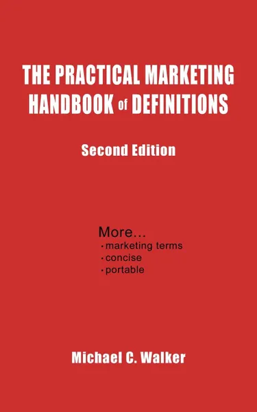 Обложка книги The Practical Marketing Handbook of Definitions. Second Edition, Michael C. Walker