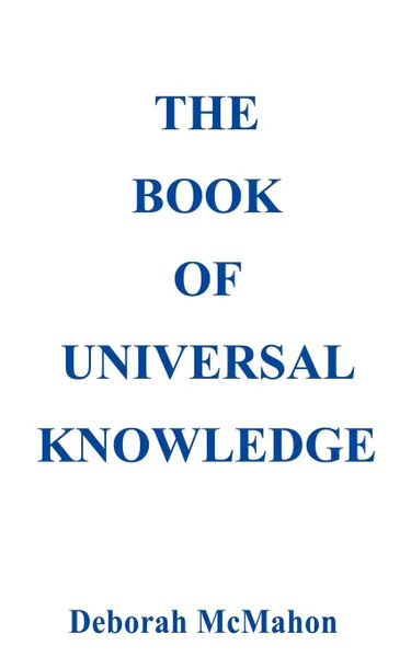 Обложка книги The Book of Universal Knowledge, Deborah McMahon