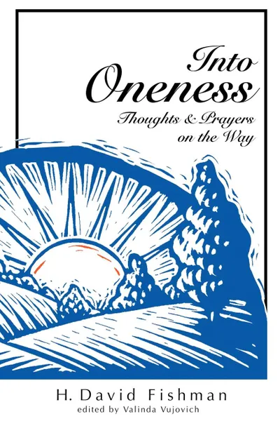 Обложка книги Into Oneness. Thoughts . Prayers on the Way, H. David Fishman